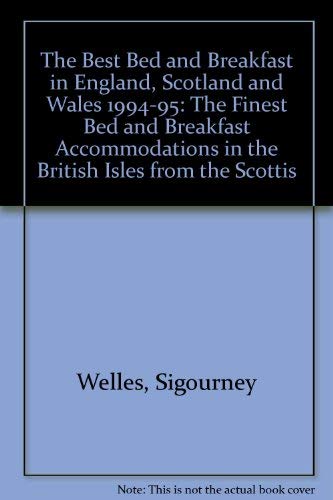 Beispielbild fr The Best Bed and Breakfast in England, Scotland and Wales 1994-95: The Finest Bed and Breakfast Accommodations in the British Isles from the Scottis (Best Bed & Breakfast: England, Scotland, Wales) zum Verkauf von Ergodebooks