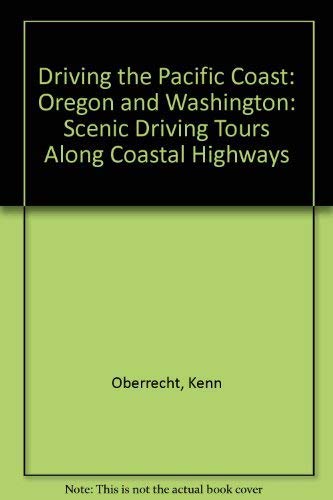 Stock image for Driving the Pacific Coast : Oregon and Washington: Scenic Driving Tours along Coastal Highways for sale by Better World Books: West