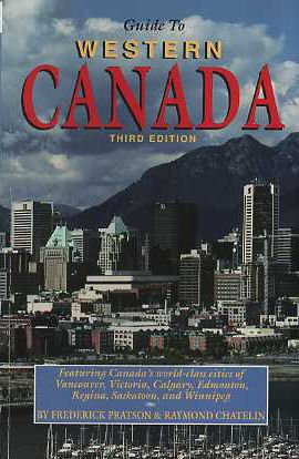 Imagen de archivo de Guide to Western Canada: All You Need to Know for Year-Round Travel in : British Columbia, Alberta, Saskatchewan Manitoba, the Yukon and the Northwe a la venta por HPB-Diamond