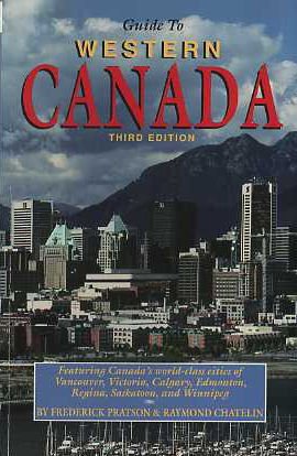 Stock image for Guide to Western Canada: All You Need to Know for Year-Round Travel in : British Columbia, Alberta, Saskatchewan Manitoba, the Yukon and the Northwe for sale by HPB-Diamond