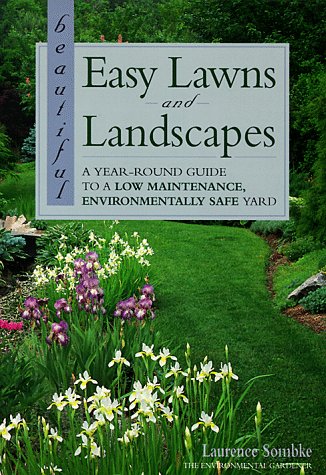Stock image for Beautiful Easy Lawns and Landscapes: A Year-Round Guide to a Low Maintenance Environmentally Safe Yard for sale by Wonder Book