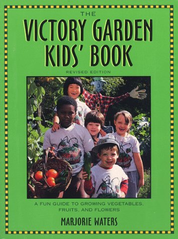 9781564403612: The Victory Garden Kid's Book: A Fun Guide to Growing Vegetables, Fruits and Flowers, Revised Ed.