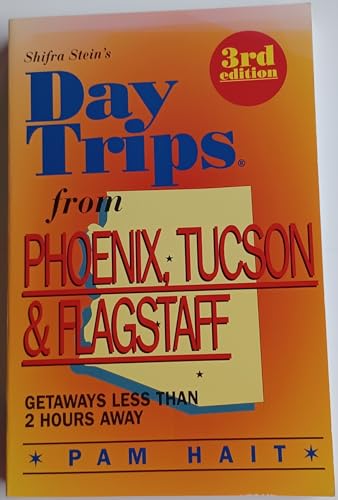 Stock image for Shifra Stein's Day Trips from Phoenix, Tucson & Flagstaff for sale by R Bookmark
