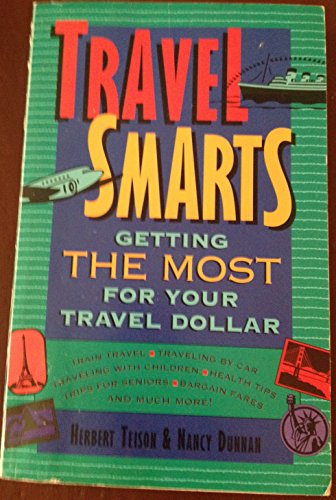 Imagen de archivo de Travel Smarts : Getting the Most for Your Travel Dollar a la venta por A Good Read, LLC