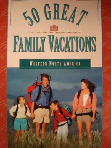 Stock image for 50 Great Family Vacations Western North for sale by Ergodebooks