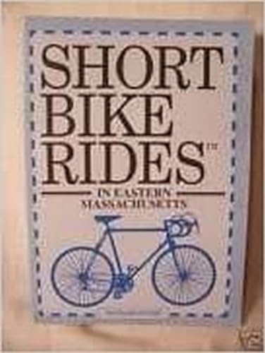 Stock image for Short Bike Rides in Eastern Massachusetts for sale by More Than Words