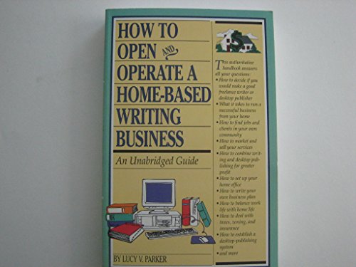 Beispielbild fr How to Open and Operate a Home-Based Writing Business : An Unabridged Guide zum Verkauf von Better World Books