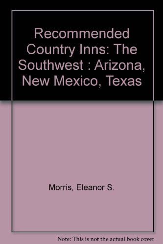 Beispielbild fr Recommended Country Inns: The Southwest : Arizona, New Mexico, Texas zum Verkauf von Wonder Book