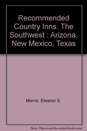 Imagen de archivo de Recommended Country Inns: The Southwest : Arizona, New Mexico, Texas a la venta por Wonder Book