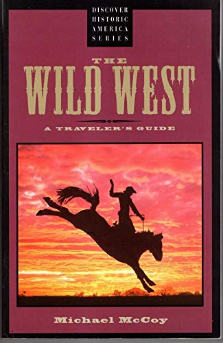 Imagen de archivo de The Wild West: A Traveler's Guide (Discover Historic America) a la venta por SecondSale