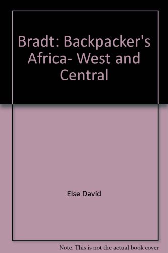 Bradt: Backpacker's Africa, West and Central (9781564405401) by Else, David