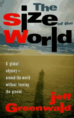 Stock image for The Size of the World : A Global Odyssey - Once Around Without Leaving the Ground for sale by Better World Books