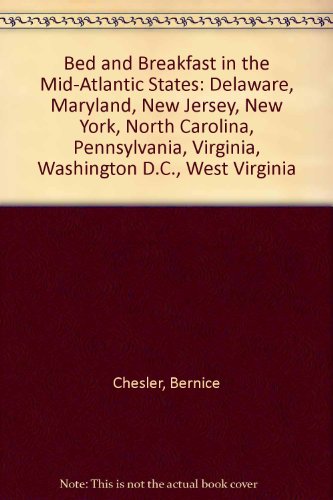 Beispielbild fr Bed & Breakfast in the Mid-Atlantic States: Delaware, Maryland, New Jersey, New York, North Carolina, Pennsylvania, Virginia, Washington D.C., West (BED AND BREAKFAST IN THE MID-ATLANTIC STATES) zum Verkauf von Wonder Book