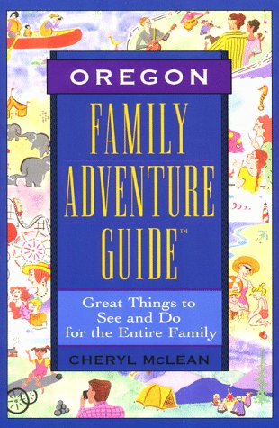 Family Adventure Guide Oregon (1st ed.) (9781564406477) by Cheryl McLean