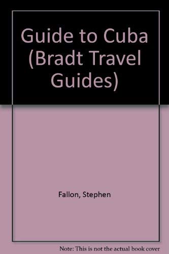 Guide to Cuba (Bradt Guides) (9781564407009) by Steve Fallon