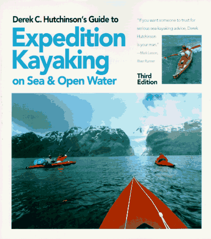 Stock image for Derek C. Hutchinson's Guide to Expedition Kayaking on Sea and Open Water for sale by HPB Inc.