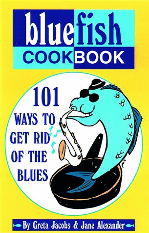 Beispielbild fr The Bluefish Cookbook: 101 Ways to Get Rid of the Blues zum Verkauf von SecondSale