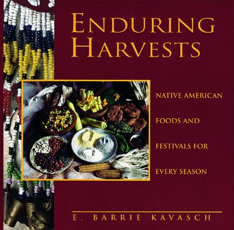 Stock image for Enduring Harvests : Native American Foods and Festivals for Every Season for sale by Better World Books: West