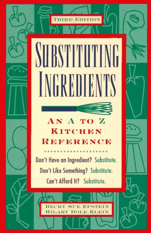 Beispielbild fr Substituting Ingredients: An A to Z Kitchen Reference zum Verkauf von Gulf Coast Books