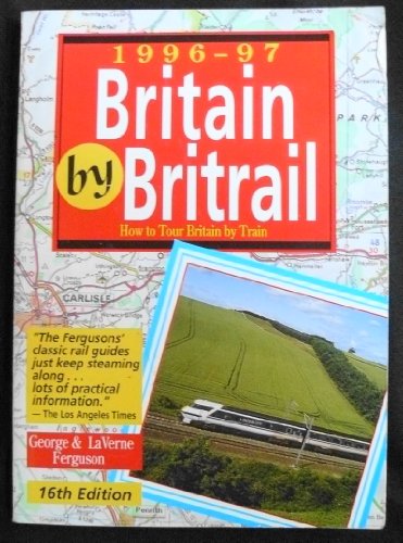 Stock image for Britain by Britrail 1996-97: How to Tour Europe by Train (Serial) for sale by Wonder Book