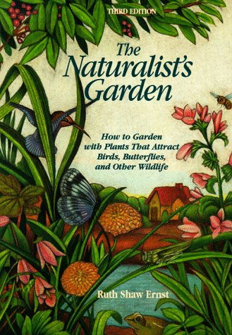 Stock image for The Naturalist's Garden: How to Garden With Plants That Attract Birds, Butterflies and Other Wildlife for sale by HPB-Diamond