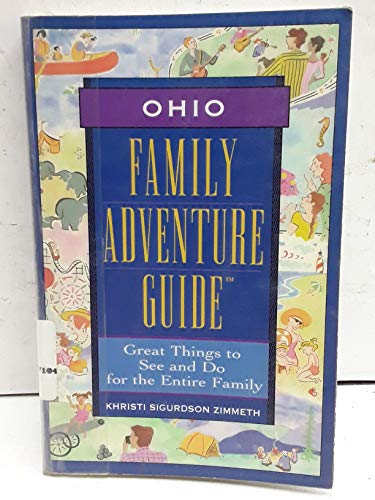 Imagen de archivo de Ohio : Family Adventure Guide: Great Things to See and Do for the Entire Family a la venta por Better World Books