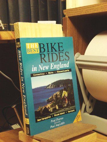 Stock image for The Best Bike Rides in New England: Connecticut, Maine, Massachusetts, New Hampshire, Rhode Island, Vermont (3rd ed) for sale by SecondSale