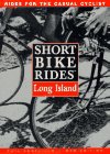 Imagen de archivo de Short Bike Rides on Long Island: Rides for the Casual Cyclist (Short Bike Rides Series) a la venta por Irish Booksellers