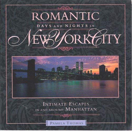 Imagen de archivo de Romantic Days and Nights in New York City : Intimate Escapes in the Big Apple a la venta por Better World Books