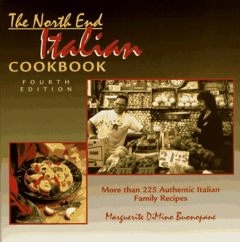 The North End Italian Cookbook. More Than 225 Authentic Italian Family Recipes