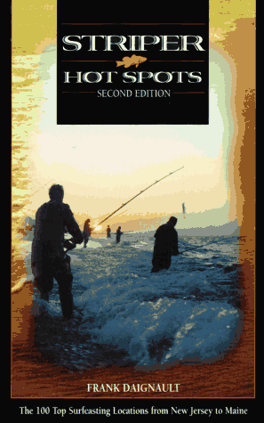 Striper Hot Spots The 100 Top Surfcasting Locations from Maine to New Jersey 2nd Edition