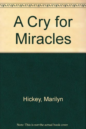 A Cry for Miracles (9781564410016) by Marilyn Hickey