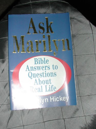 Ask Marilyn: Bible Answers to Questions about Real Life (9781564410221) by Hickey, Marilyn