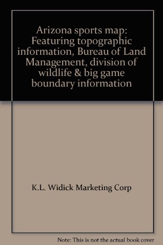 Stock image for Arizona sports map: Featuring topographic information, Bureau of Land Management, division of wildlife & big game boundary information for sale by Newsboy Books