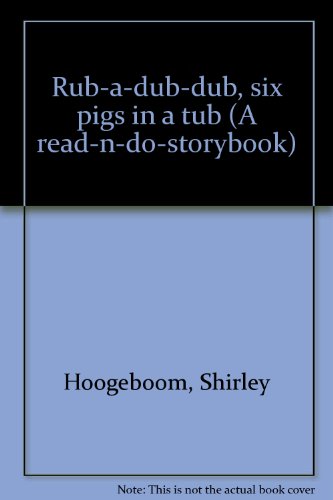 Rub-a-dub-dub, six pigs in a tub (A read-n-do-storybook) (9781564512161) by Hoogeboom, Shirley