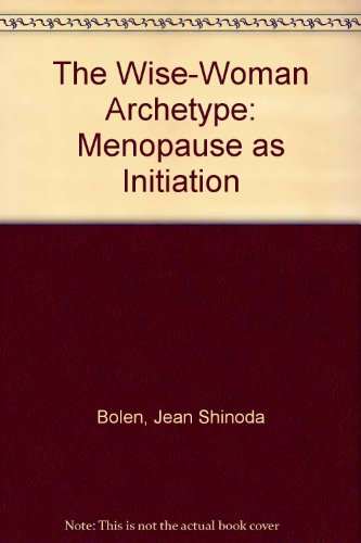 Wise-Woman Archetype: Menopause As Initiation/Cassette (9781564550057) by Bolen, Jean Shinoda