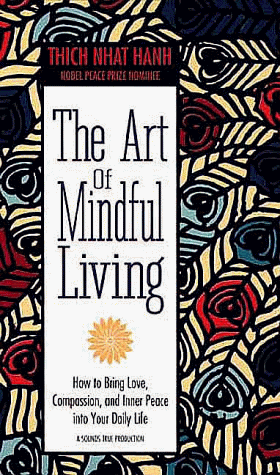 Imagen de archivo de The Art of Mindful Living : How to Bring Love, Compassion, and Inner Peace into Your Daily Life a la venta por Books From California