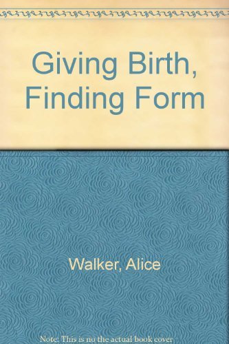 Giving Birth, Finding Form: Three Writers Explore Their Lives, Their Loves, Their Art (9781564552457) by Alice Walker; Isabel Allende; Jean Shinoda Bolen