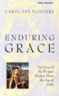 Enduring Grace: The Lives of 6 Women Mystics from the Age of Faith (9781564552990) by Flinders, Carol L.