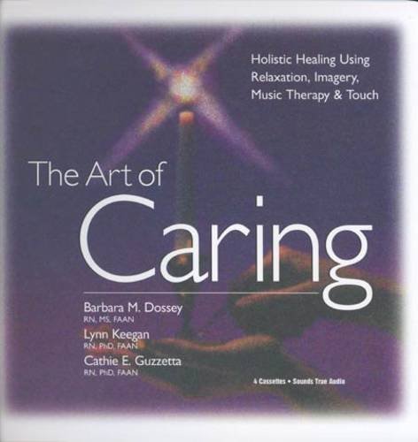 9781564553027: The Art of Caring: Holistic Healing Using Relaxation, Imagery, Music Therapy & Touch