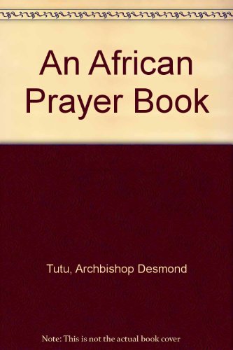 Archbishop Desmond Tutu: An African Prayer Book (9781564553416) by Walker, Alice