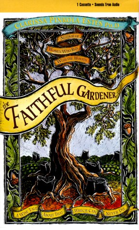 The Faithful Gardener (9781564553546) by Estes, Clarissa Pinkola