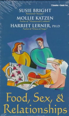 Food, Sex, & Relationships (9781564554796) by Bright, Susie; Katzen, Mollie; Lerner, Harriet Goldhor