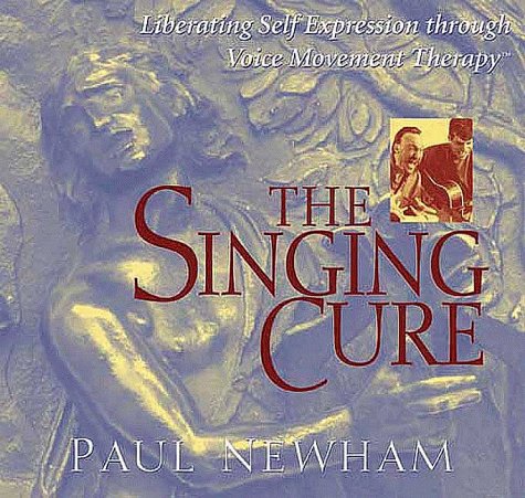Stock image for THE SINGING CURE: Liberating Self-Expression Through Voice Movement Therapy for sale by Falls Bookstore
