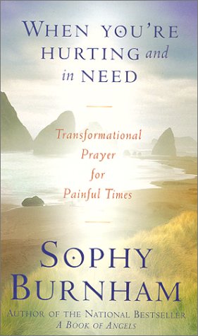 When You're Hurting and in Need: Transformational Prayer for Painful Times (9781564557100) by Burnham, Sophy