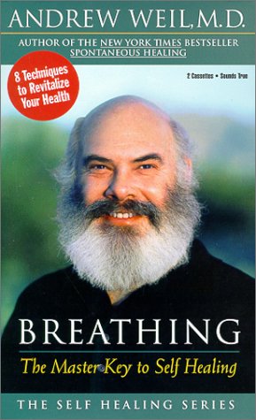 Breathing: The Master Key to Self Healing (Weil, Andrew. Self Healing Series.) - Andrew Weil