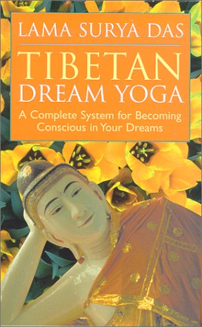 Tibetan Dream Yoga: A Complete System for Becoming Conscious in Your Dreams (9781564557438) by Surya Das
