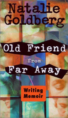 Old Friend from Far Away: How to Write Memoir (9781564558015) by Goldberg, Natalie