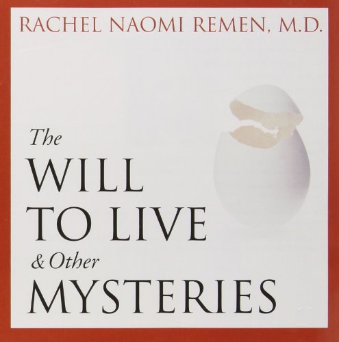 The Will to Live and Other Mysteries (9781564559098) by Remen MD, Rachel Naomi