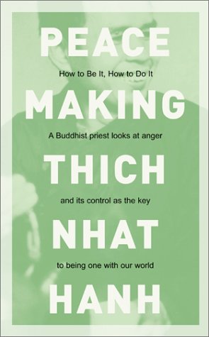 Beispielbild fr Peacemaking: How to Be It, How to Do It Transforming Anger Through Awareness With a Zen Master and Nobel Peace Prize Nominee zum Verkauf von The Unskoolbookshop